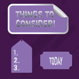 Word writing text Things To Consider. Business photo showcasing think about something carefully in order to make decision Blank Color Label, Self Adhesive Sticker with Border, Bended Corner and Tag