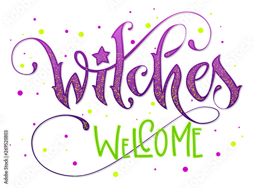 Modern hand drawn script style lettering phrase - Witches Welcome quote.