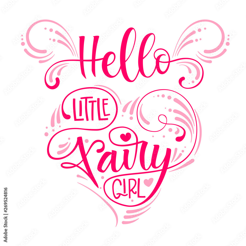 Hello Little Fairy Girl quote. Hand drawn modern calligraphy script stile lettering phrase in heart composition.