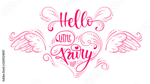 Hello Little Fairyquote. Hand drawn modern calligraphy script stile lettering phrase in heart composition.
