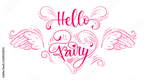 Hello Fairy quote. Hand drawn modern calligraphy script stile lettering phrase in heart composition.