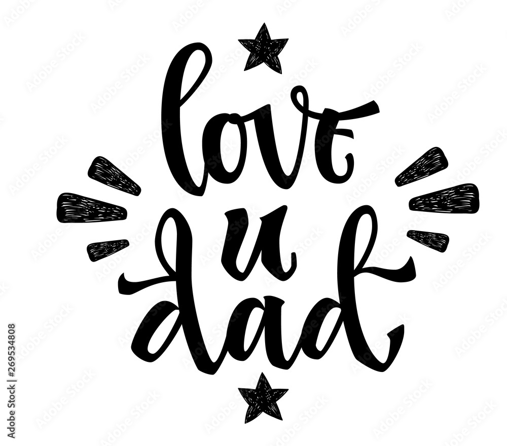 Love you dad quote. Hand drawn script stile hand lettering. Isolated black logo flat phrase. Stars, rays decore. Cards, poster, prints, souvenirs, t-shirt, smm, banners design element Love you dad quote. Hand drawn script stile hand lettering. Isolated black logo flat phrase. Stars, rays decore. Cards, poster, prints, souvenirs, t-shirt, smm, banners design element