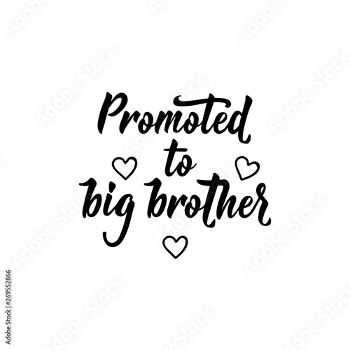 Promoted to big brother. Vector illustration. Lettering. Ink illustration.