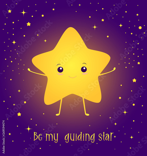 Happy, kawaii, bright star with a smiling sweetheart face, with the text - "Be my guiding star",cute greeting card. Pattern isolated dark purple background. Vector cartoon illustration magic star.