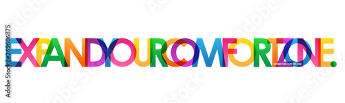 EXPAND YOUR COMFORT ZONE. colorful inspirational words typography banner