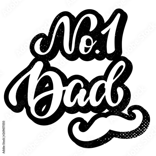 creative hand lettering quote 'No.1 Dad' for Father's day posters, banners, cards, prints, etc. 