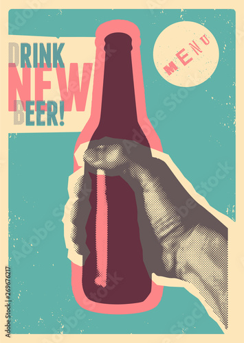 Drink New Beer! Typographic vintage grunge style beer poster. The hand holds a bottle of beer. Retro vector illustration.