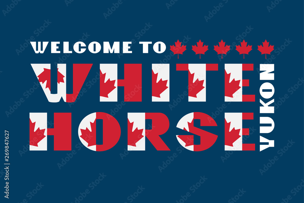 Canada flag style motivation poster with text Welcome Yukon, Whitehorse. Modern typography for corporate travel company graphic print, hipster fashion. Vector illustration. Canada flag style motivation poster with text Welcome Yukon, Whitehorse. Modern typography for corporate travel company graphic print, hipster fashion. Vector illustration.