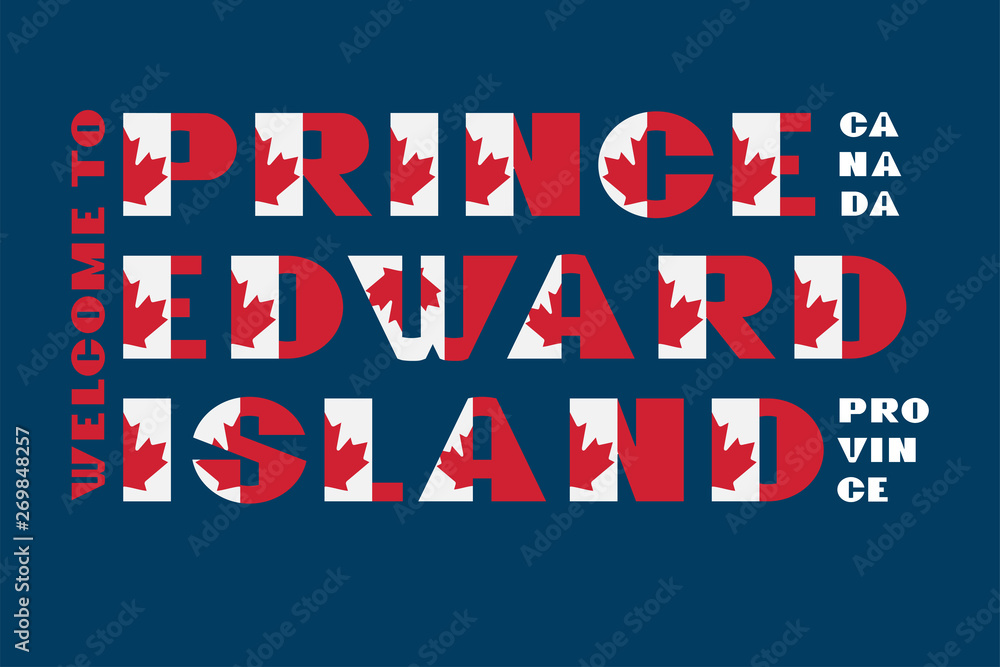 Canada flag style motivation poster with text Welcome Prince Edward Island. Modern typography for corporate travel company graphic print, hipster fashion. Vector illustration.
