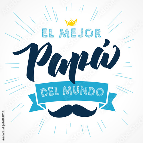 The best Dad in the World - spanish language. Happy fathers day - Feliz dia del Padre - quotes. Congratulation colored card, label, banner vector. Mustache and beams elements