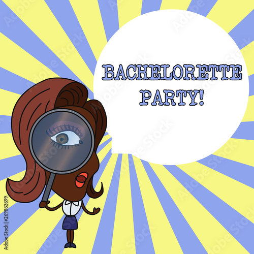 Conceptual hand writing showing Bachelorette Party. Concept meaning a party given for a woanalysis who is about to get married Woman Looking Trough Magnifying Glass Big Eye Speech Bubble