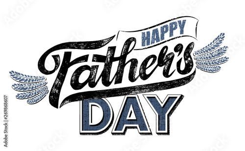 Vector text Happy Fathers Day with wings. Handwritten Lettering Calligraphic card. Grunge, vintage retro style. Isolated