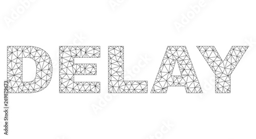 Mesh vector DELAY text. Abstract lines and spheric points are organized into DELAY black carcass symbols. Wire carcass flat triangular mesh in vector format.