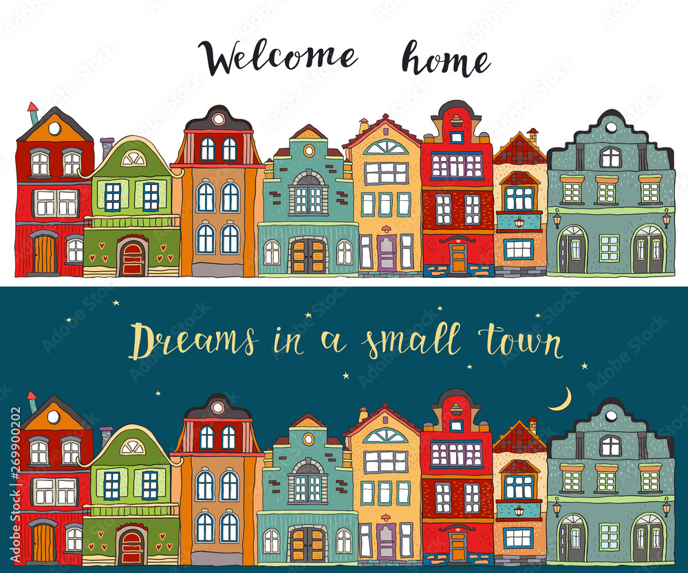Rows of multicolored doodle small town houses with  inscription welcome home and dreams in a small town . Vector cards