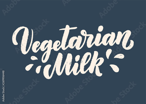Vegetarian milk lettering for banner, logo and packaging design. Organic nutrition healthy food. Phrase about dairy product. Vector