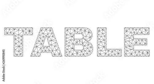Mesh vector TABLE text. Abstract lines and spheric points form TABLE black carcass symbols. Wire carcass 2D polygonal mesh in eps vector format.