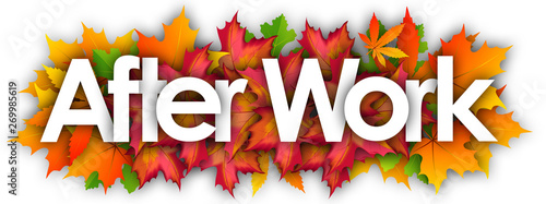 Fotografi after work word and autumn leaves background