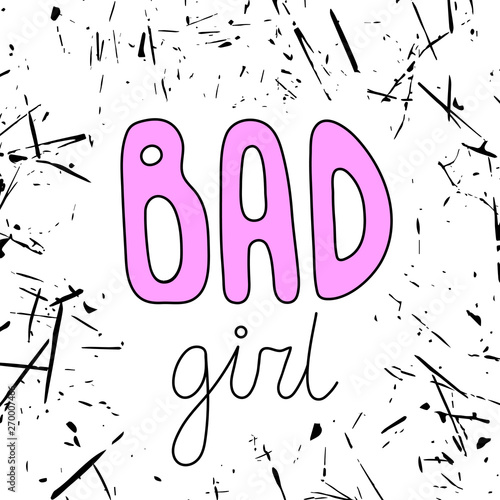 Bad girl, bubbly doodle cartoon style lettering phrase on textured white background. Typography print for women's fashion t-shirt, poster, card, banner, flyer.