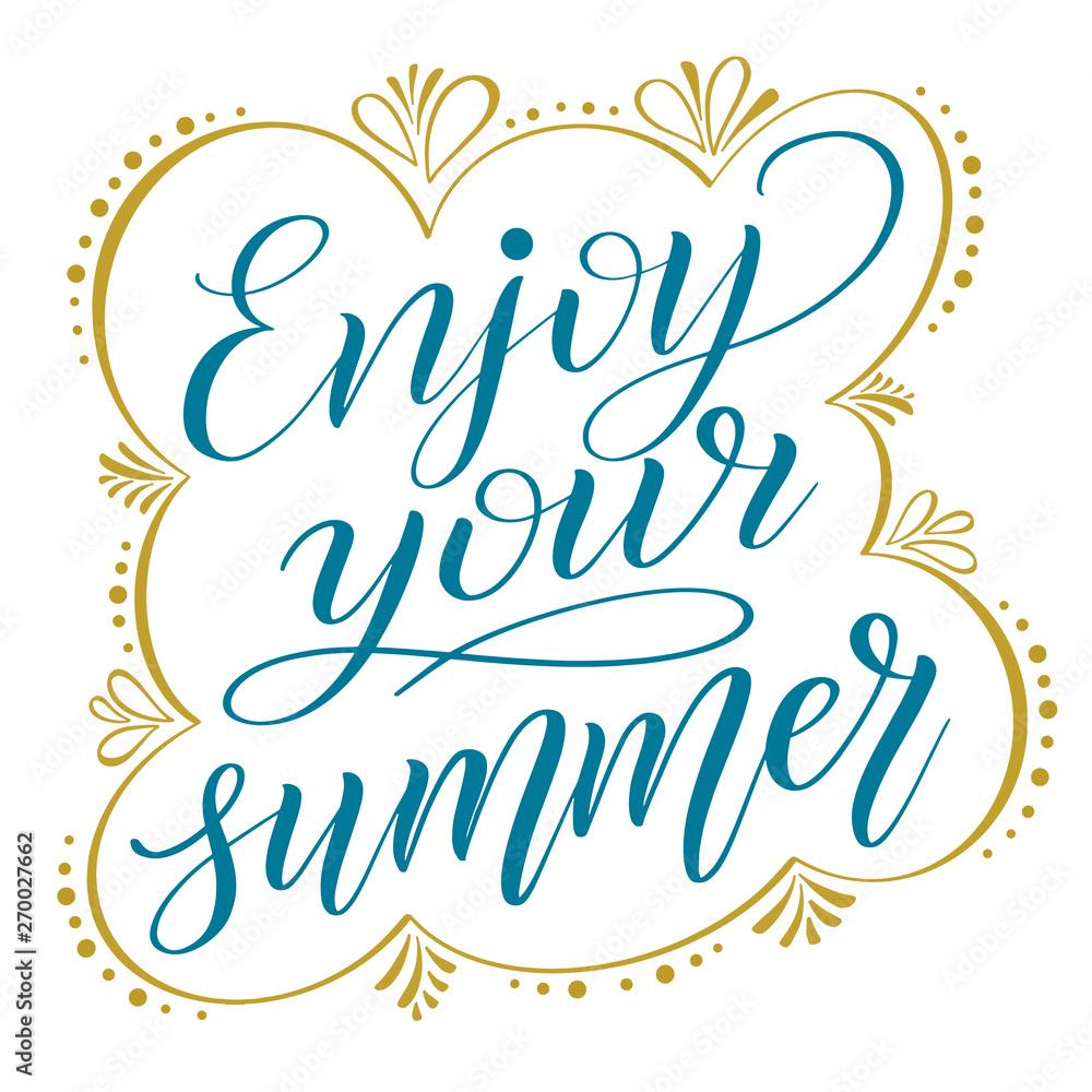 Enjoy your summer. Colorful vector design element. Inspirational script lettering. Marine blue cursive in elegant frame. Calligraphic style.