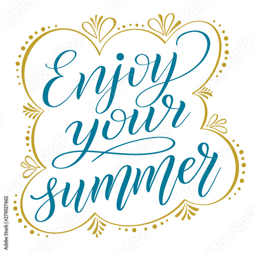 Enjoy your summer. Colorful vector design element. Inspirational script lettering. Marine blue cursive in elegant frame. Calligraphic style.