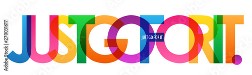 JUST GO FOR IT. colorful inspirational words typography banner