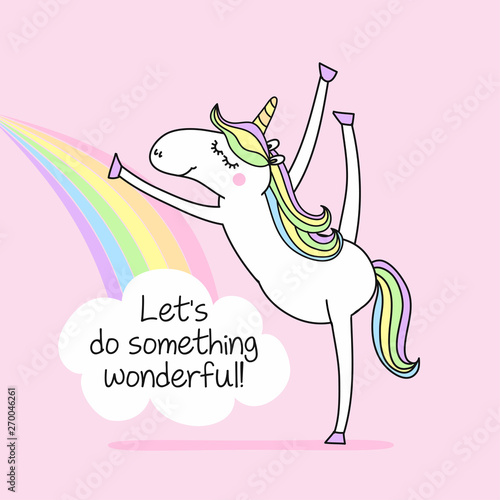 Let's do something wonderful - funny vector quotes and unicorn drawing. Lettering poster or t-shirt textile graphic design. / Cute unicorn character illustration on isolated blue background.