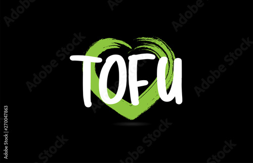 tofu text word with green love heart shape icon on black background