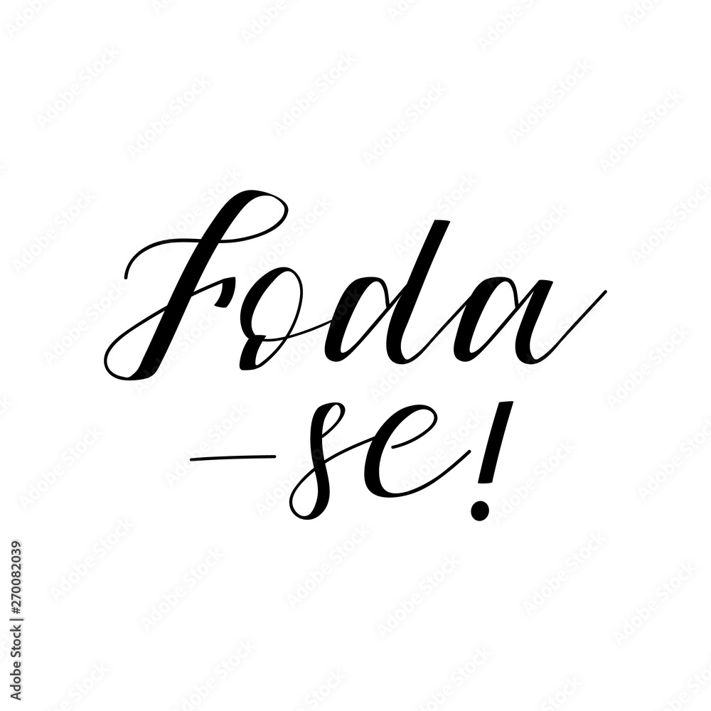 Fuck You in Portuguese. Ink illustration with hand-drawn lettering. Foda-se. Brazilian Fuck You in Portuguese. Ink illustration with hand-drawn lettering. Foda-se. Brazilian