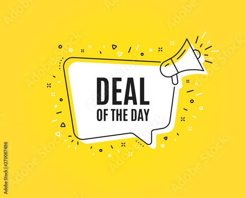 Deal of the day symbol. Megaphone banner. Special offer price sign. Advertising discounts symbol. Loudspeaker with speech bubble. Day deal sign. Marketing and advertising tag. Vector