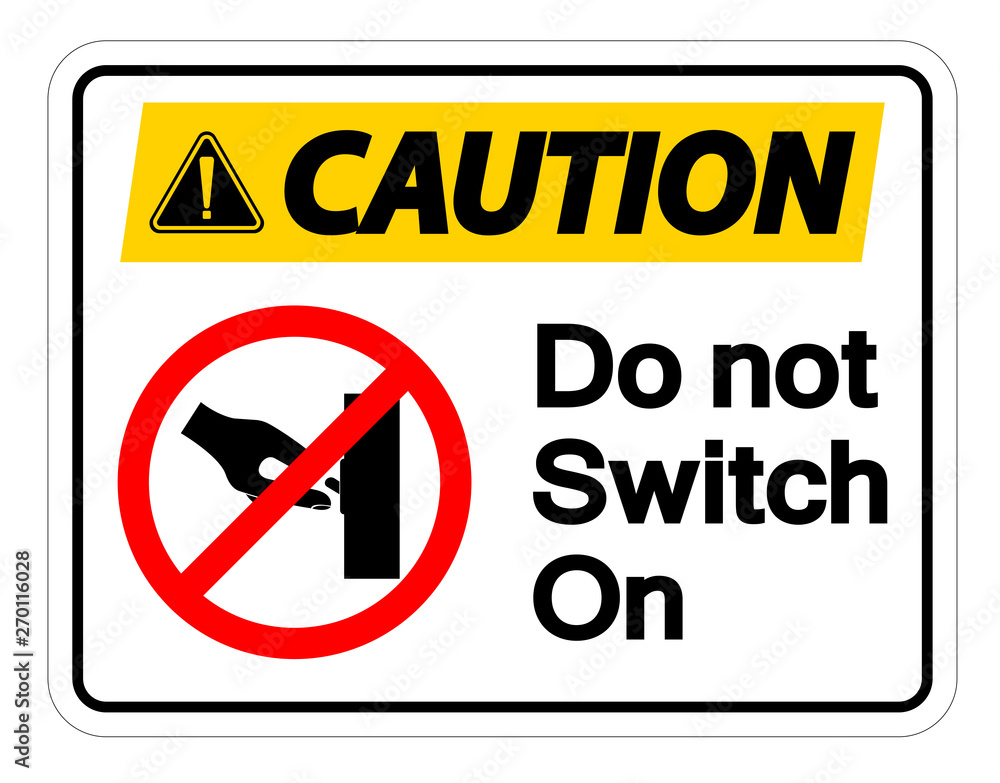 Caution Do not Switch On Symbol Sign Isolate On White Background,Vector Illustration Caution Do not Switch On Symbol Sign Isolate On White Background,Vector Illustration