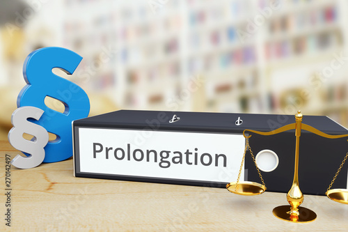 Prolongation – Recht/Gesetz. Ordner auf Schreibtisch mit Beschriftung neben Paragraf und Waage. Anwalt
