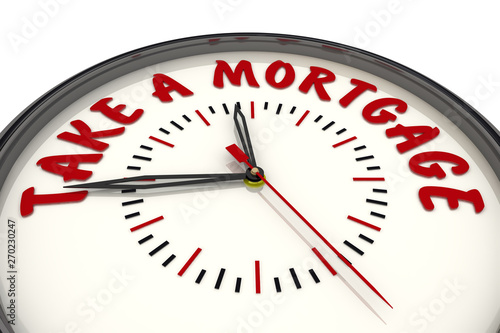 Time for take a mortgage. Clock with text. Analog clock with red text TAKE A MORTGAGE. Isolated. 3D Illustration