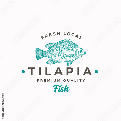 Fresh Local Tilapia. Abstract Vector Sign, Symbol or Logo Template. Hand Drawn Fish Sketch Silhouette with Modern Typography. Vintage Vector Emblem.