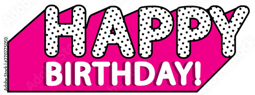 Happy birthday banner text with hot pink shadow themed doll party. Picture for birthday invite card. Cute vector logo postcard. Black and white dots - 3D letters design. Vector element of lol style