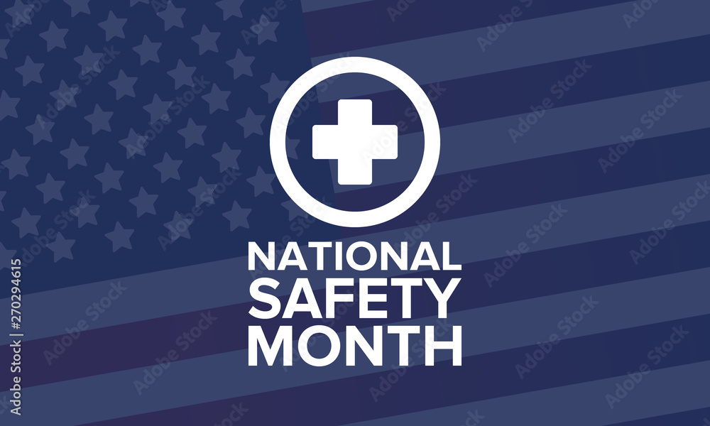 National Safety Month in June. Annual month-long celebrated in United States. Warning of unintentional injuries at work, at home, on the road. Safety concept. Poster, card, banner and background National Safety Month in June. Annual month-long celebrated in United States. Warning of unintentional injuries at work, at home, on the road. Safety concept. Poster, card, banner and background