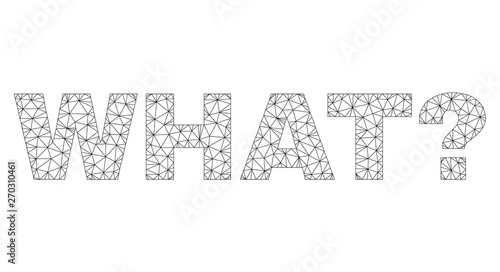 Mesh vector WHAT? text. Abstract lines and dots are organized into WHAT? black carcass symbols. Linear carcass 2D polygonal mesh in eps vector format.