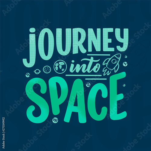 Sketch lettering quote about space for textile design and print . Modern trendy kids concept. Doodle illustration. Hand drawn card. Typography poster.