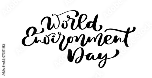 World environment day hand lettering text for cards, posters etc. Vector calligraphy illustration on white background