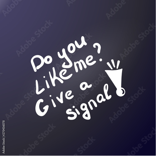 Do you like me Give a signal Comic inscription for sticker outdoor on car. Hand draw lettering. Vector ink illustration. Funny poster.