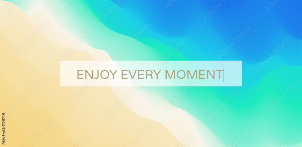 Enjoy every moment. Wave of ocean on the sandy beach. Nature background. Modern screen design for mobile app and web. Summer vector illustration. Enjoy every moment. Wave of ocean on the sandy beach. Nature background. Modern screen design for mobile app and web. Summer vector illustration.