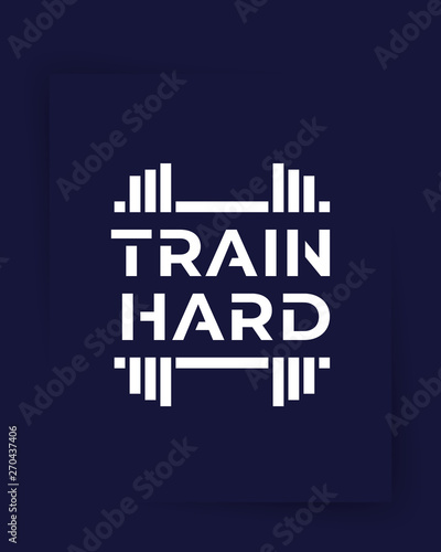 Train Hard, gym poster, fitness motivation, vector