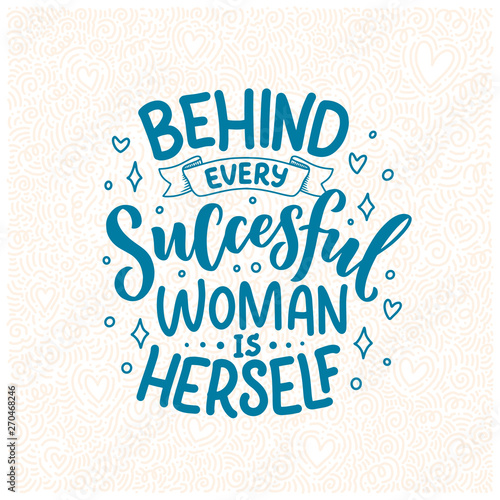 Beautiful illustration with lettering about woman. Handwritten inspirational motivational quote. Template design element. Print for feminism concept. Vector