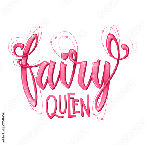 Fairy Queen quote. Hand drawn modern calligraphy script stile lettering phrase. photo