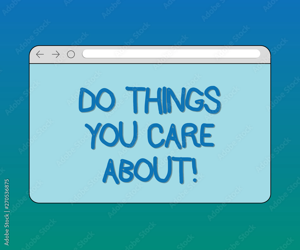 Handwriting text Do Things You Care About. Concept meaning Make actions oriented to your desires Motivation Monitor Screen with Forward Backward Progress Control Bar Blank Text Space Handwriting text Do Things You Care About. Concept meaning Make actions oriented to your desires Motivation Monitor Screen with Forward Backward Progress Control Bar Blank Text Space