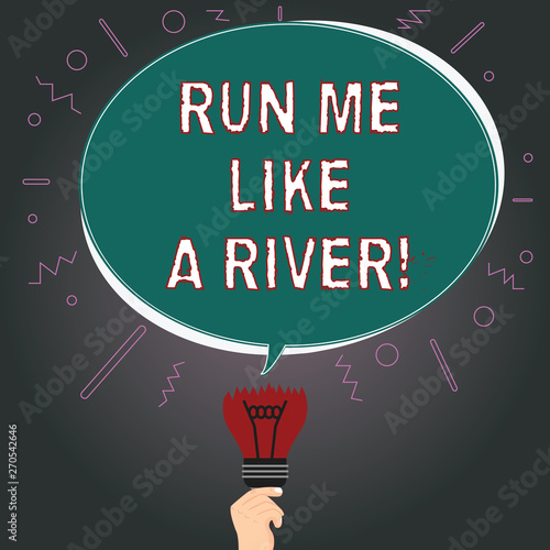Writing note showing Run Me Like A River. Business photo showcasing Explore my hole body caress me roanalysistic relationship Oval Speech Bubble Above a Broken Bulb with Failed Idea icon photo