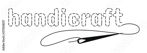 Silhouette of the words "handicraft" with interrupted contour. Vector illustration with embroidery thread and needle on white background.