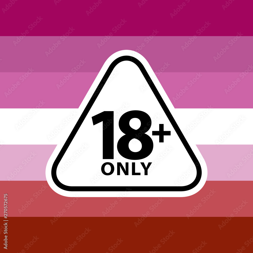 18 plus only sign warning symbol on the lasbian pride flags background,  LGBTQ (pride flags of lesbian, gay, bisexual, transgendered, and queer)  Векторный объект Stock | Adobe Stock