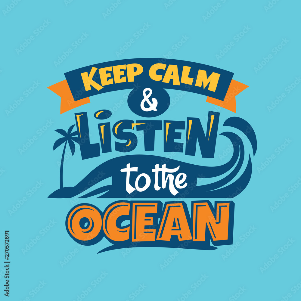 Keep Calm and Listen to the Ocean Phrase. Summer Quote