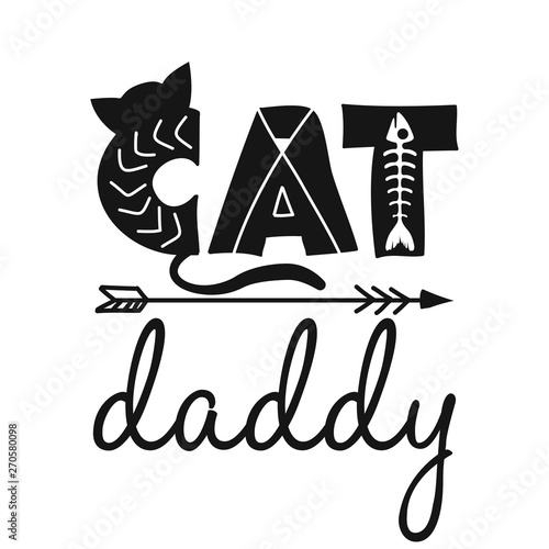 Cat daddy - funny hand drawn vector saying with cat silhuette. 