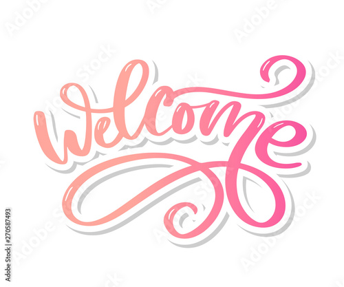 Welcome brush lettering. Vector illustration for decoration or banner Slogan